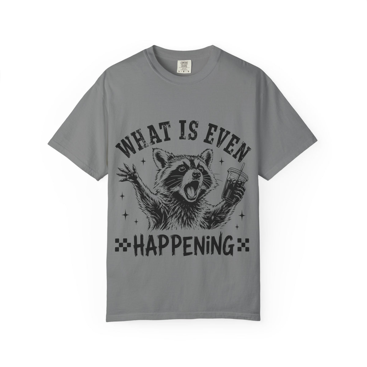 What is Even Happening Raccoon Funny T-Shirt