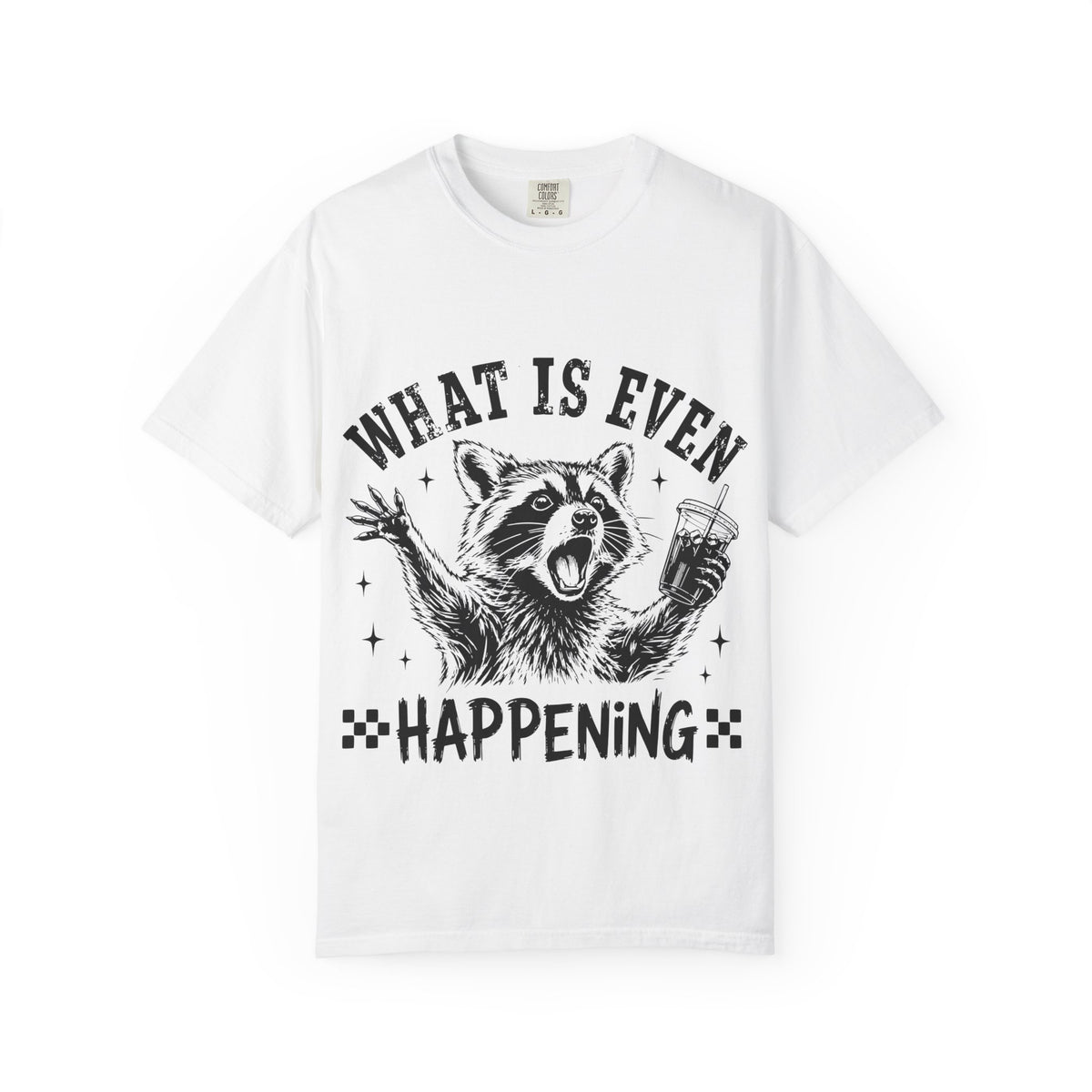 What is Even Happening Raccoon Funny T-Shirt